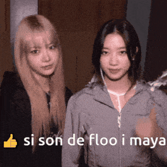 two girls are standing next to each other with the words si son de floo i maya below them