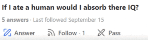 if i ate a human would i absorb there iq written on a white background