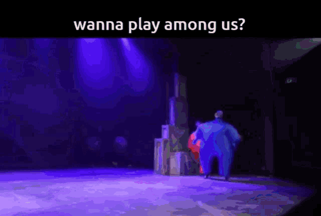 wanna play among us written on a stage with a group of people in costumes