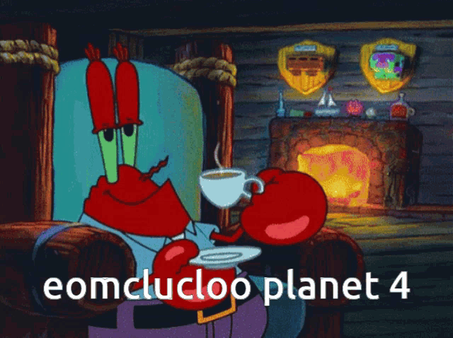 a cartoon of a crab sitting in front of a fireplace with the words eomclucloo planet 4 below him