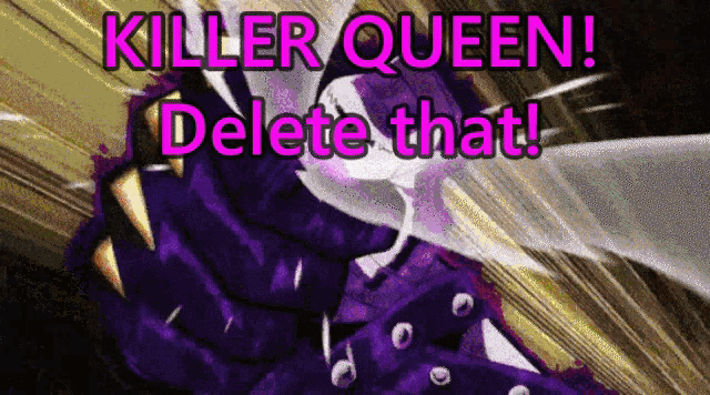 a purple monster with the words " killer queen delete that " on it