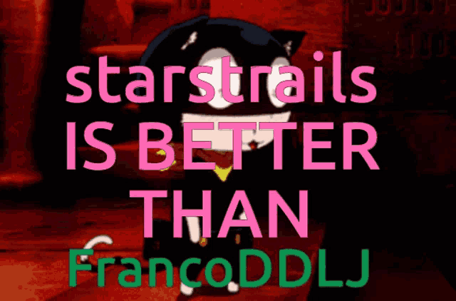 a poster that says starstrails is better than francoddll