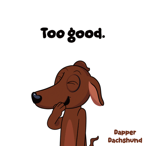 a cartoon of a dachshund with the words too good behind it
