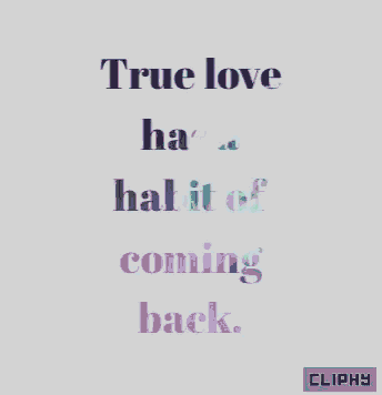 true love has a habit of coming back written on a white background