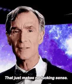 a man in a suit and bow tie says that just makes no fucking sense .