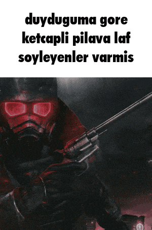 a picture of a man holding a gun with the words duyduguma gore ketepli pilava laf soyleyenler varmis