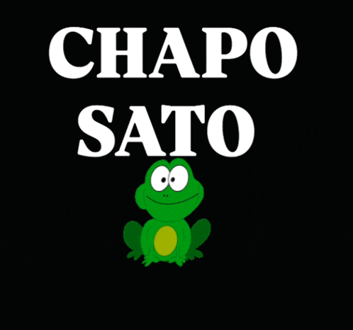 a black background with a green frog and the words chapo sato