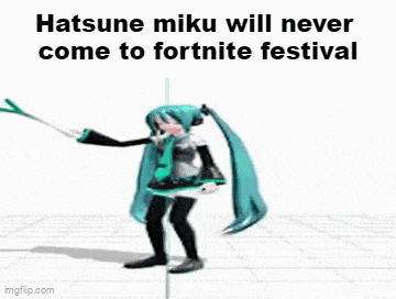 hatsune miku will never come to fortnite festival is a meme of hatsune miku dancing .