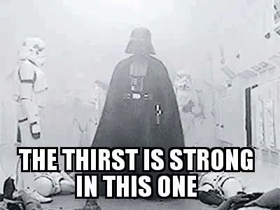 Thirst Is Stong Darth Vader GIF - Thirst Is Stong Darth Vader GIFs