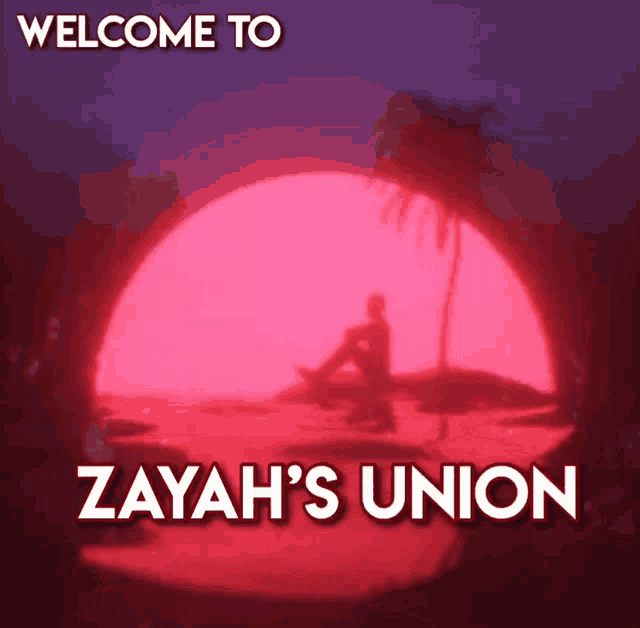 a poster that says welcome to zayah 's union with a sunset in the background