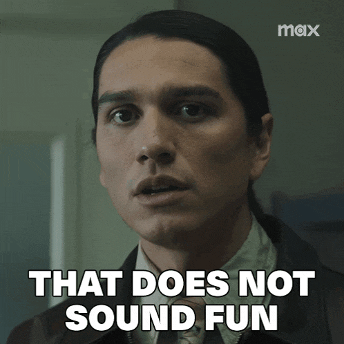 a man says that does not sound fun in a max ad