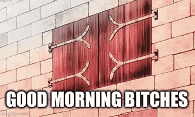 a brick wall with a wooden sign on it that says `` good morning bitches '' .
