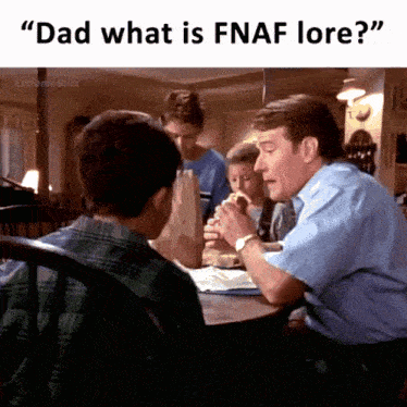 a group of people sitting around a table with the caption " dad what is fnaf lore "