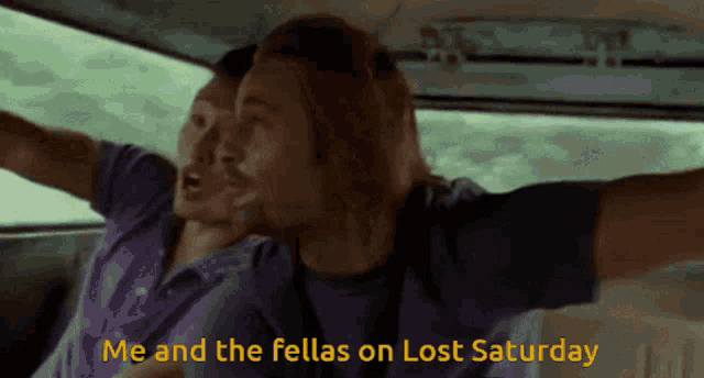 two men in a car with the words me and the fellas on lost saturday in yellow