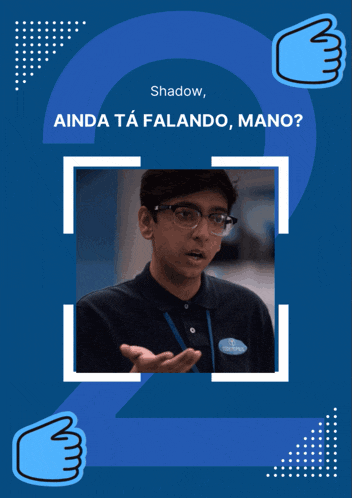 a poster that says shadow ainda ta falando mano on it