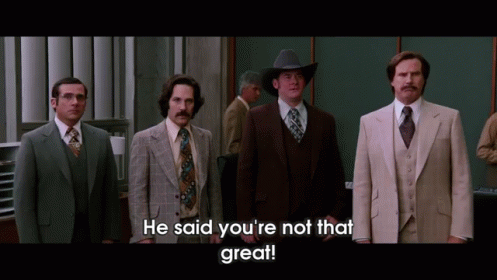 Anchorman 2 GIF - Anchorman He Said Youre Not That Great Not Great GIFs