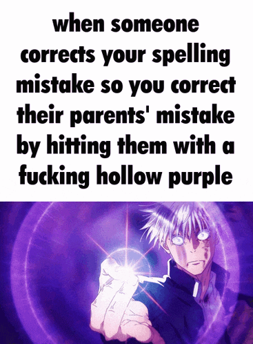 a poster that says when someone corrects your spelling mistake
