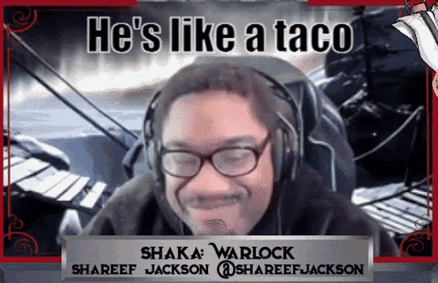 a picture of a man with headphones and the words he 's like a taco