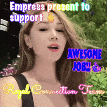 a picture of a woman says empress present to support awesome job