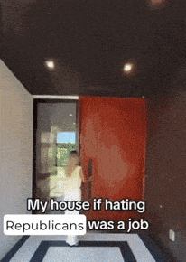 a woman is standing in a hallway with the caption my house if hating republicans was a job ..