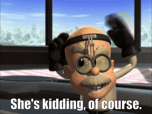 a picture of a cartoon character with the words she 's kidding of course