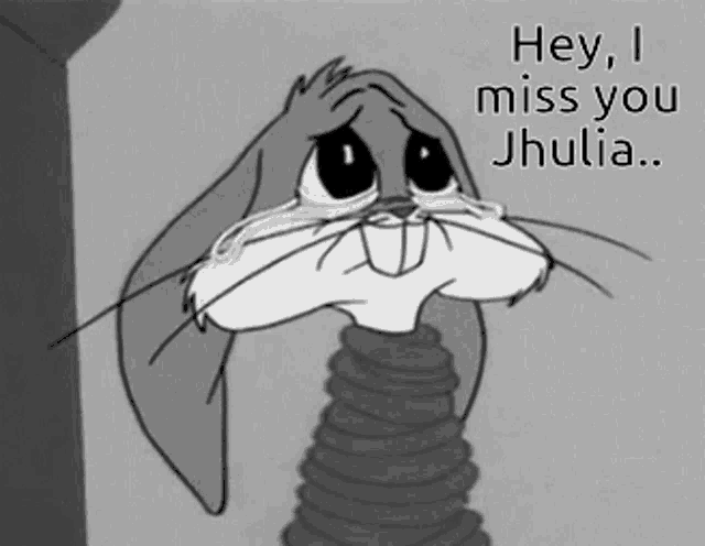 bugs bunny is crying with the words hey i miss you jhulia below him