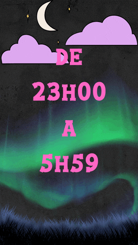 a poster that says de 23h00 a 5h59 with a crescent moon in the background