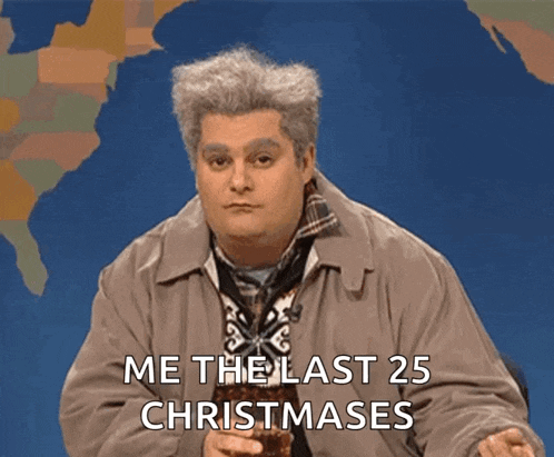 a man says me the last 25 christmases