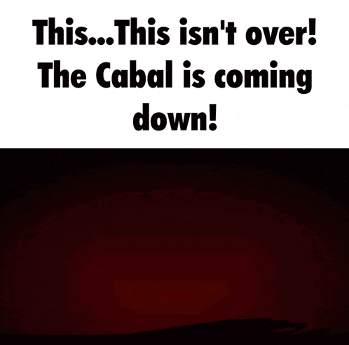 a poster that says this isn 't over and the cabal is coming down