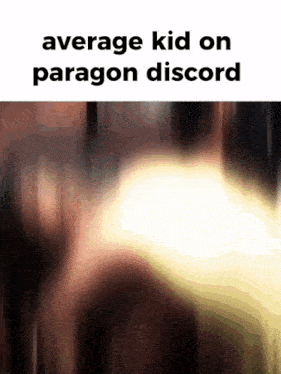 a blurry picture of a person with the words " average kid on paragon discord " at the top