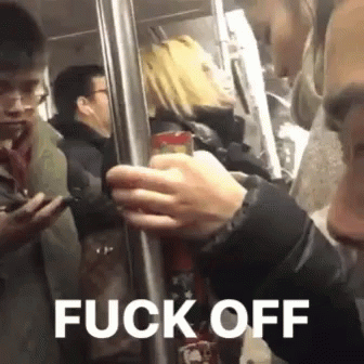 Fuck Off Subway GIF - Fuck Off Subway Nyc GIFs
