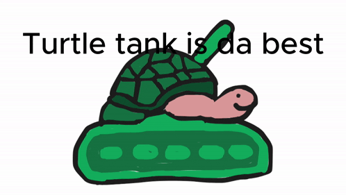 a drawing of a turtle on a green tank with the words turtle tank is da best below it