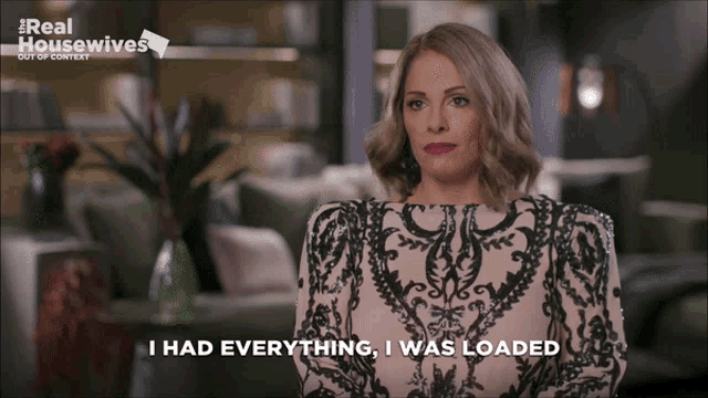 a woman says i had everything i was loaded in front of a real housewives logo