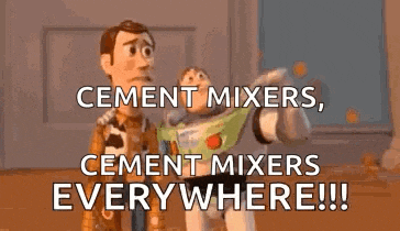 woody and buzz lightyear from toy story are talking about cement mixers .