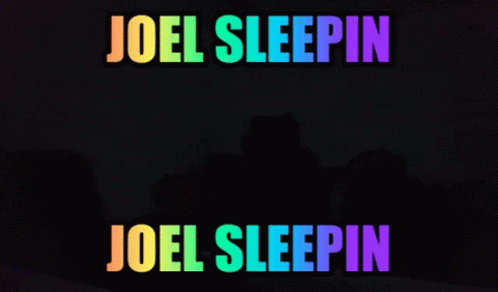 Joel Joel Sleepin GIF - Joel Joel Sleepin Joel Sus GIFs