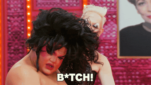 a drag queen says b * tch in front of another drag queen