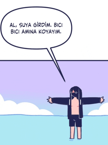 a cartoon of a person standing in the water with a speech bubble that says al suya girdim bici bici amina koyalim