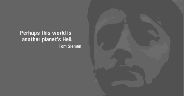 a black and white photo of a man with the words perhaps this world is another planet 's hell below him