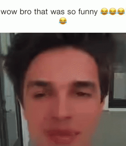 Wow Bro That Was So Funny Wow GIF - Wow Bro That Was So Funny Wow Bro GIFs