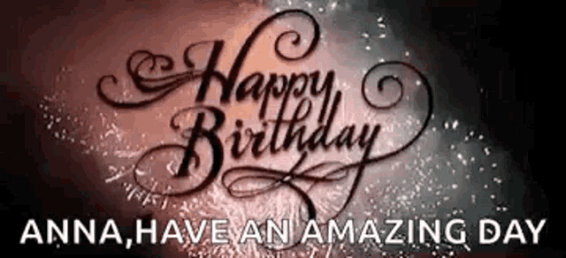 a happy birthday anna have an amazing day greeting card with fireworks in the background