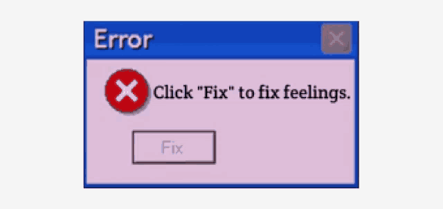 a computer screen with an error message that says " click " fix " to fix feelings "