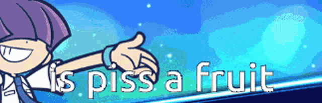 a cartoon of a girl with purple hair and the words is piss a fruit