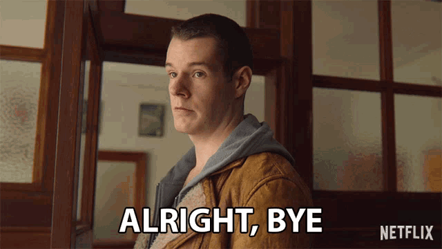 a man in a brown jacket says " alright bye " in front of a netflix logo