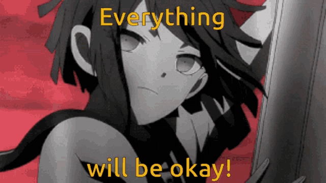 a black and white anime girl with the words everything will be okay