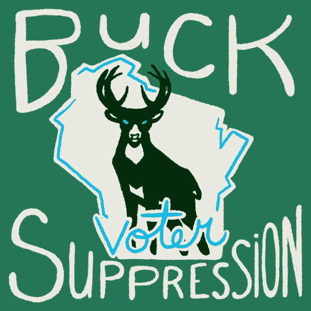 a poster that says buck voter suppression with a picture of a deer