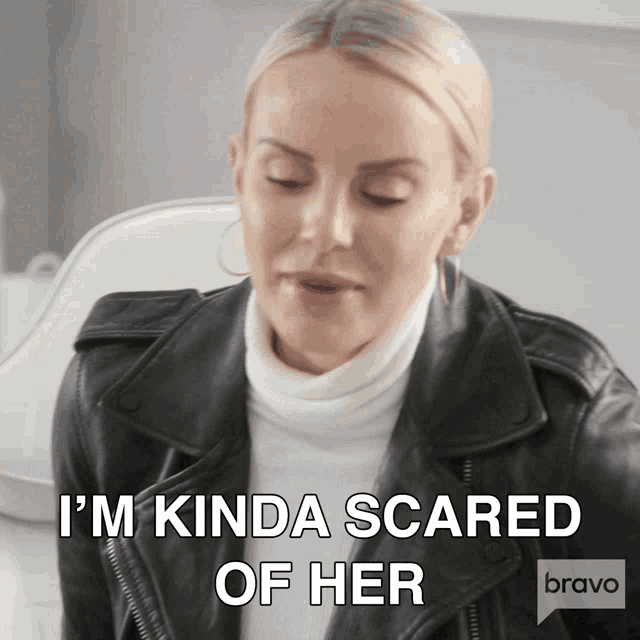 a woman says i 'm kinda scared of her on bravo