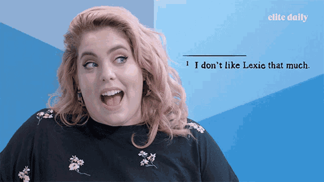 a woman says i don 't like lexic that much on a blue background