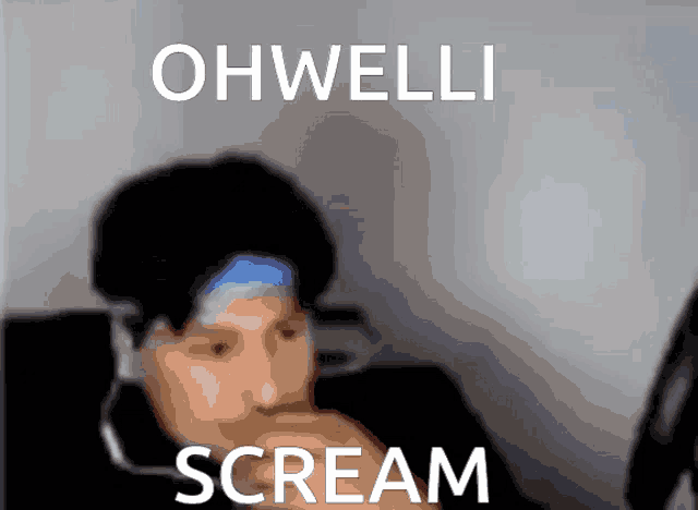 a blurry picture of a person with the words ohwelli scream written above them