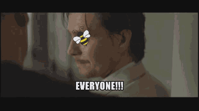 a man with a bee on his face and the words everyone on the bottom right