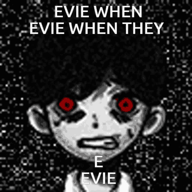 a black and white drawing of a boy with red eyes and the words " evie when evie when they "